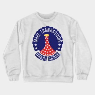 Make Thanksgiving Great Again, Turkey, Funny Thanksgiving, Family Thanksgiving Crewneck Sweatshirt